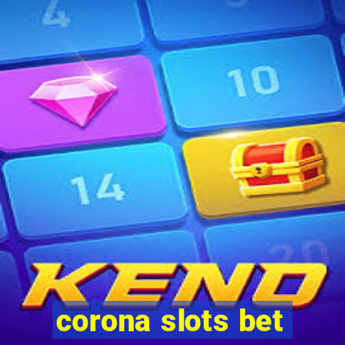 corona slots bet